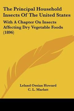 portada the principal household insects of the united states: with a chapter on insects affecting dry vegetable foods (1896) (in English)