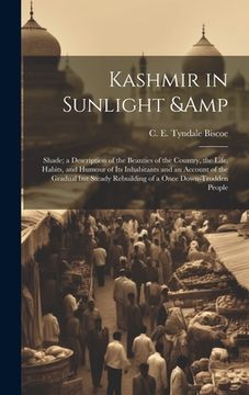 portada Kashmir in Sunlight & Shade; a Description of the Beauties of the Country, the Life, Habits, and Humour of its Inhabitants and an Account of the Gradu