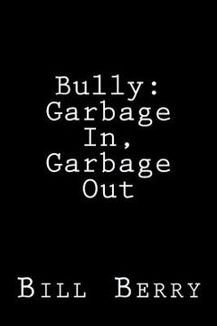 portada Bully: : Garbage In, Garbage Out (en Inglés)