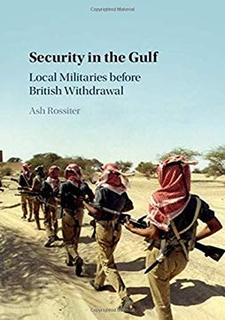 portada Security in the Gulf: Local Militaries Before British Withdrawal (en Inglés)