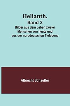 portada Helianth. Band 3; Bilder aus dem Leben zweier Menschen von heute und aus der norddeutschen Tiefebene (in German)