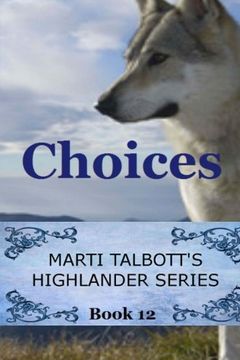 portada Choices (Marti Talbott's Highlander Series) (Volume 12) 
