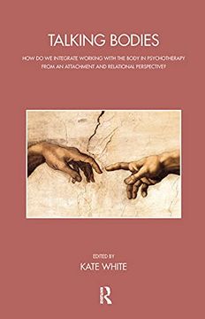 portada Talking Bodies: How do we Integrate Working With the Body in Psychotherapy From an Attachment and Relational Perspective? (The Bowlby Centre Monograph Series) (in English)