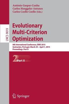 portada Evolutionary Multi-Criterion Optimization: 8th International Conference, Emo 2015, Guimarães, Portugal, March 29 --April 1, 2015. Proceedings, Part II (en Inglés)
