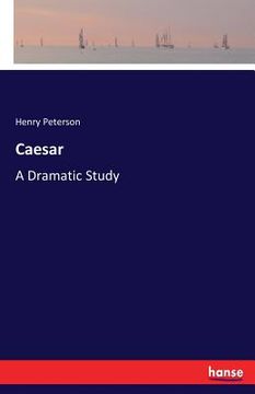 portada Caesar: A Dramatic Study (en Inglés)
