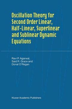 portada oscillation theory for second order linear, half-linear, superlinear and sublinear dynamic equations