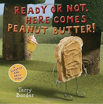 portada Ready or Not, Here Comes Peanut Butter! A Scratch-And-Sniff Book (in English)