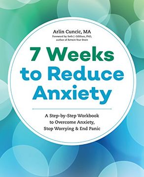 portada 7 Weeks to Reduce Anxiety: A Step-By-Step Workbook to Overcome Anxiety, Stop Worrying, and End Panic