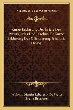 portada Kurze Erklarung Der Briefe Des Petrus Judas Und Jakobus, Et Kurze Erklarung Der Offenbarung Johannis (1865) (en Alemán)