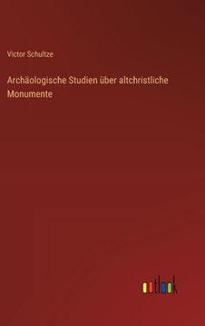 portada Archäologische Studien über altchristliche Monumente (in German)