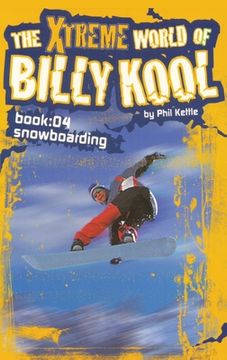 portada The Xtreme World of Billy Kool Book 4: Snowboarding (en Inglés)