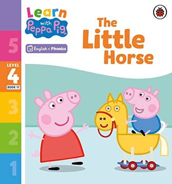 portada Learn With Peppa Phonics Level 4 Book 17 - the Little Horse (Phonics Reader) (en Inglés)
