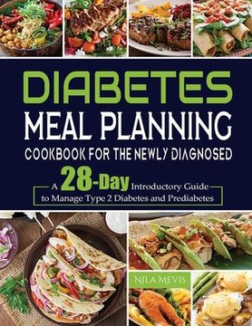 portada Diabetes Meal Planning Cookbook for the Newly Diagnosed: A 28-Day Introductory Guide to Manage Type 2 Diabetes and Prediabetes (en Inglés)