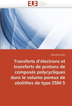 portada Transferts D'Electrons Et Transferts de Protons de Composes Polycycliques Dans Le Volume Poreux de Zeolithes de Type Zsm-5