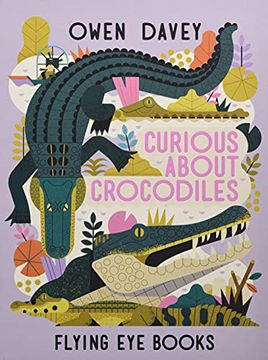 portada Curious About Crocodiles (Owen Davey Animal Series) (en Inglés)