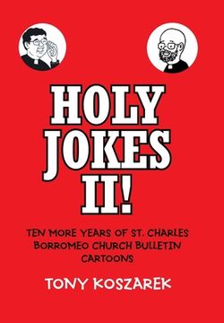 portada Holy Jokes II!: Ten More Years of St. Charles Borromeo Church Bulletin Cartoons (en Inglés)