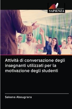portada Attività di conversazione degli insegnanti utilizzati per la motivazione degli studenti (in Italian)