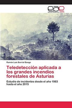 portada Teledetección Aplicada a los Grandes Incendios Forestales de Asturias: Estudio de Incidentes Desde el año 1983 Hasta el año 2015