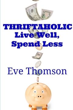 portada Thriftaholic-Live Well, Spend Less (en Inglés)