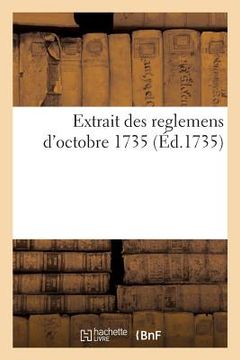 portada Extrait Des Reglemens d'Octobre 1735, Qui Ordonnent La Consignation Des Amendes, Et Le Recouvrement: de Celles de Fol-Appel, Inscription de Faux, Adju (en Francés)