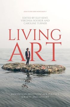 portada Living Art: Indonesian Artists Engage Politics, Society and History (in English)