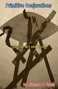 portada Primitive Conjurations: Lies for Art and Living (in English)