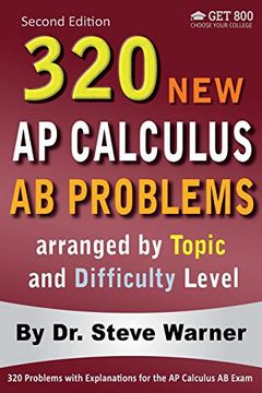 portada 320 ap Calculus ab Problems Arranged by Topic and Difficulty Level, 2nd Edition: 160 Test Questions With Solutions, 160 Additional Questions With Answers (en Inglés)