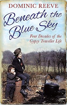portada Beneath the Blue Sky: 40 Years of the Gypsy Traveller Life (en Inglés)