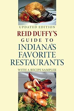 portada Reid Duffy's Guide to Indiana's Favorite Restaurants, Updated Edition: With a Recipe Sampler (Quarry Books) (en Inglés)