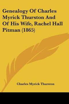 portada genealogy of charles myrick thurston and of his wife, rachel hall pitman (1865) (en Inglés)