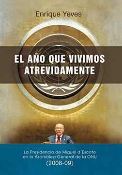 portada El año que Vivimos Atrevidamente: La Presidencia de Miguel D'Escoto en la Asamblea General de la onu (2008-09)