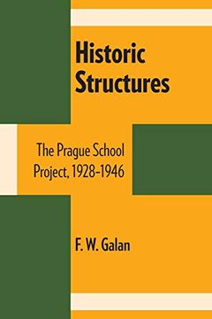 portada Historic Structures: The Prague School Project, 1928–1946 (University of Texas Press Slavic Series) 