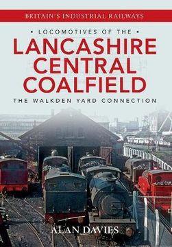 portada Locomotives of the Lancashire Central Coalfield: The Walkden Yard Connection (en Inglés)