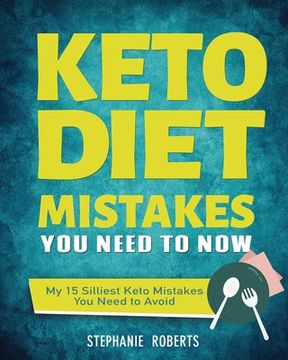portada Keto Diet Mistakes You Need to Know: My 15 Silliest Keto Mistakes You Need to Avoid (en Inglés)