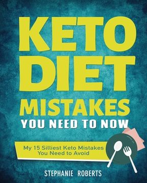 portada Keto Diet Mistakes You Need to Know: My 15 Silliest Keto Mistakes You Need to Avoid (in English)