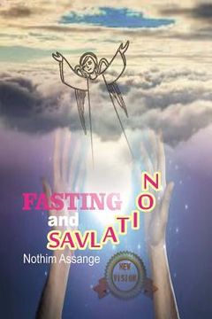 portada Fasting And Salvation: Buddhism, Hinduism, Judaism, Christianity and Islam, with a new vision (en Inglés)