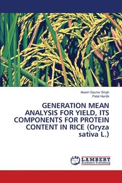 portada GENERATION MEAN ANALYSIS FOR YIELD, ITS COMPONENTS FOR PROTEIN CONTENT IN RICE (Oryza sativa L.) (en Inglés)