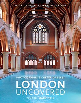 portada London Uncovered: More Than Sixty Unusual Places to Explore (en Inglés)