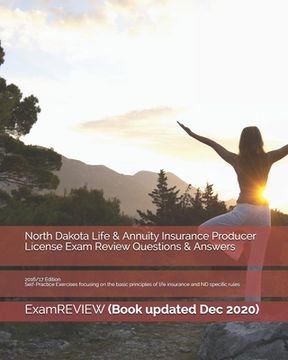 portada North Dakota Life & Annuity Insurance Producer License Exam Review Questions & Answers 2016/17 Edition: Self-Practice Exercises focusing on the basic (en Inglés)