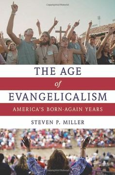 portada The age of Evangelicalism: America's Born-Again Years (en Inglés)