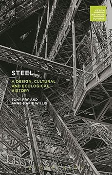 portada Steel: A Design, Cultural and Ecological History (Design, Histories, Futures) (en Inglés)