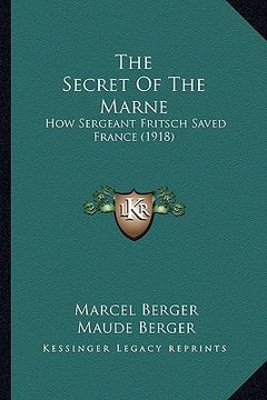portada the secret of the marne: how sergeant fritsch saved france (1918)