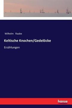 portada Keltische Knochen/Gedelöcke: Erzählungen (en Alemán)