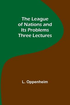 portada The League of Nations and Its Problems: Three Lectures 