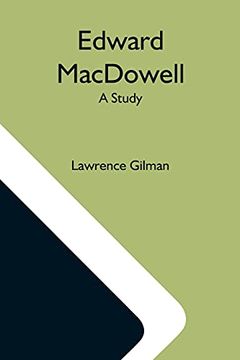portada Edward Macdowell; A Study (en Inglés)