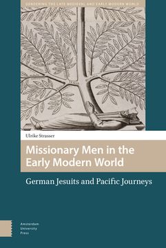 portada Missionary Men in the Early Modern World: German Jesuits and Pacific Journeys (in English)