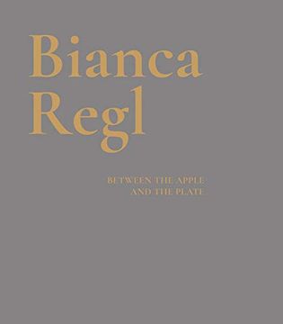 portada Bianca Regl: Between the Apple and the Plate