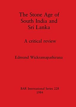 portada The Stone age of South India and sri Lanka: A Critical Review (228) (British Archaeological Reports International Series) (en Inglés)