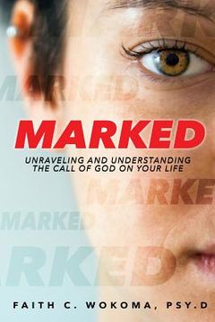 portada Marked: Understanding and Unraveling The Call Of God On Your Life (en Inglés)