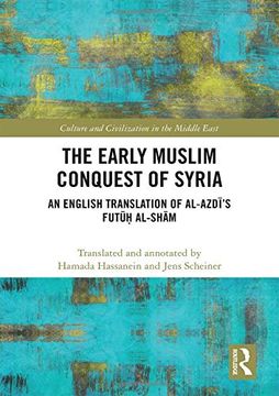 portada The Early Muslim Conquest of Syria: An English Translation of Al-Azdī’S Futūḥ Al-Shām (Culture and Civilization in the Middle East) (en Inglés)